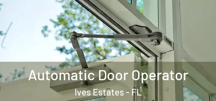  Automatic Door Operator Ives Estates - FL