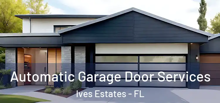  Automatic Garage Door Services Ives Estates - FL