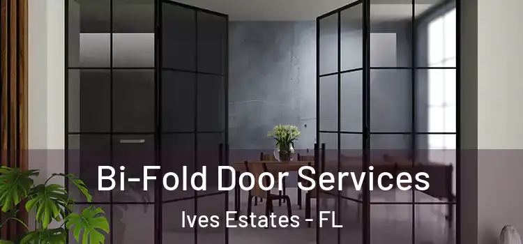  Bi-Fold Door Services Ives Estates - FL