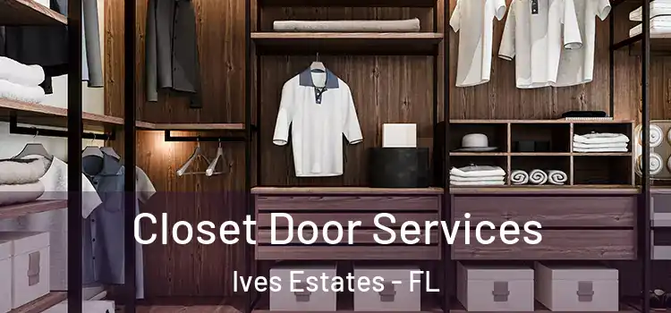  Closet Door Services Ives Estates - FL
