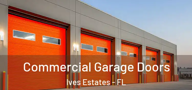  Commercial Garage Doors Ives Estates - FL