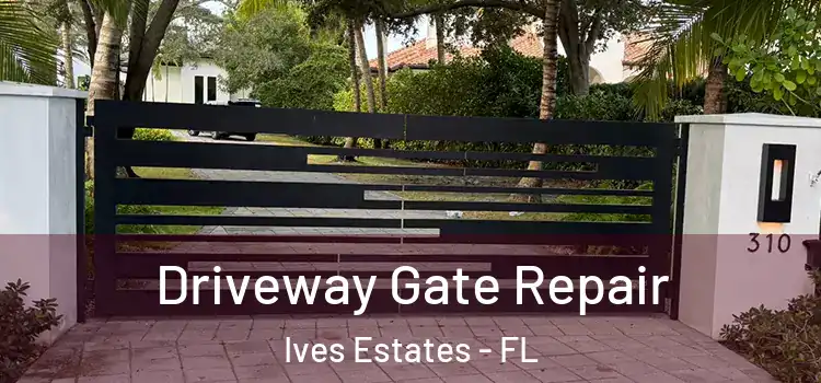 Driveway Gate Repair Ives Estates - FL