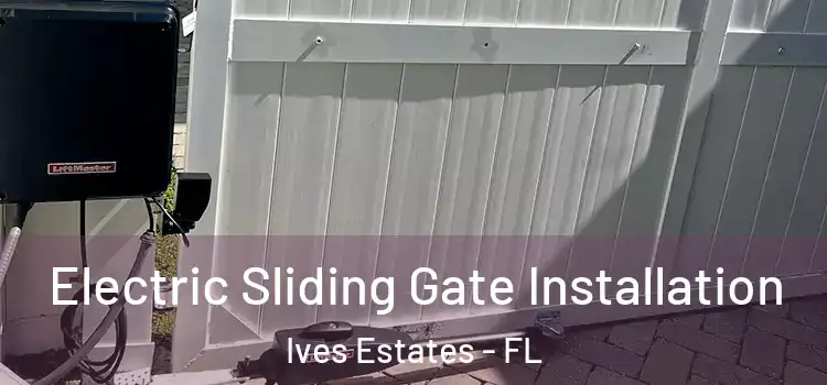  Electric Sliding Gate Installation Ives Estates - FL