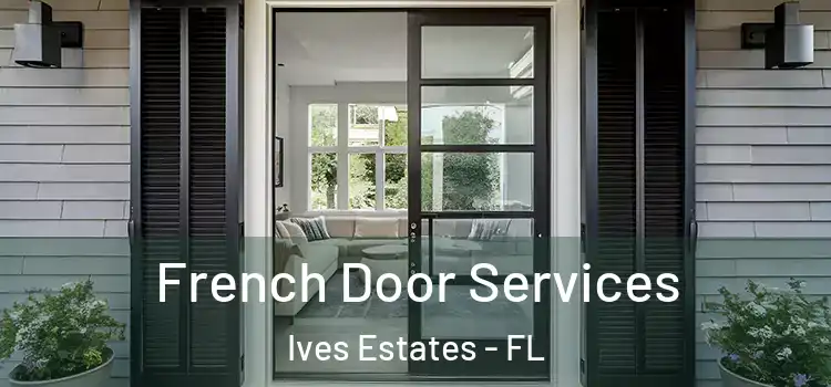  French Door Services Ives Estates - FL