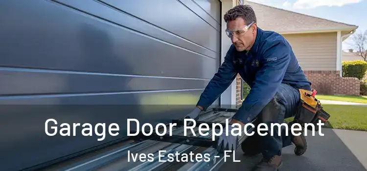  Garage Door Replacement Ives Estates - FL