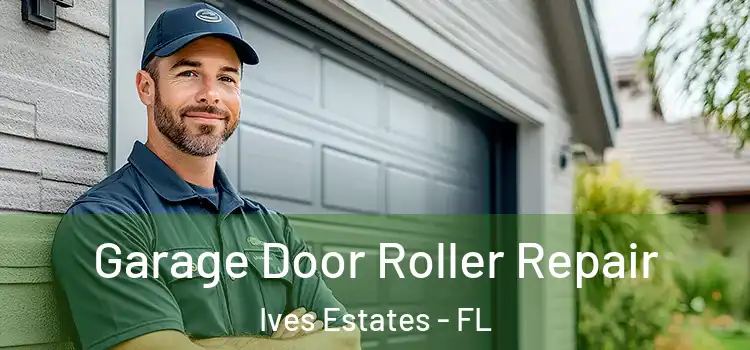  Garage Door Roller Repair Ives Estates - FL