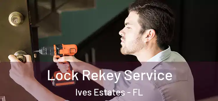  Lock Rekey Service Ives Estates - FL