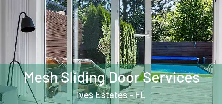  Mesh Sliding Door Services Ives Estates - FL