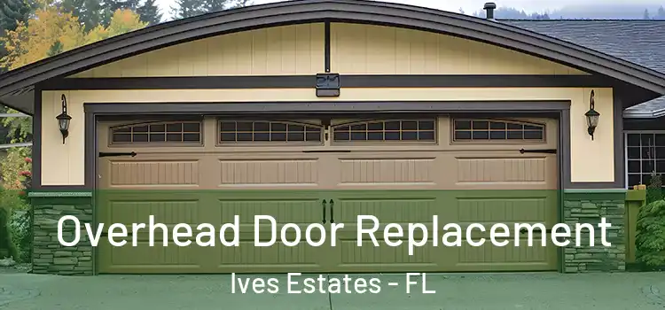  Overhead Door Replacement Ives Estates - FL