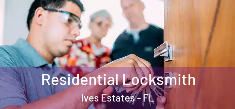Residential Locksmith Ives Estates - FL