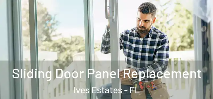  Sliding Door Panel Replacement Ives Estates - FL
