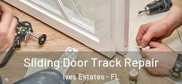  Sliding Door Track Repair Ives Estates - FL