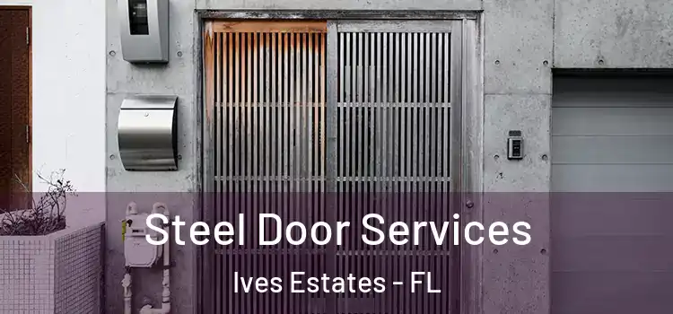 Steel Door Services Ives Estates - FL
